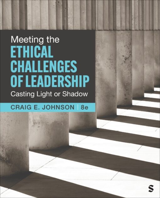 Meeting the Ethical Challenges of Leadership – 8th Edition