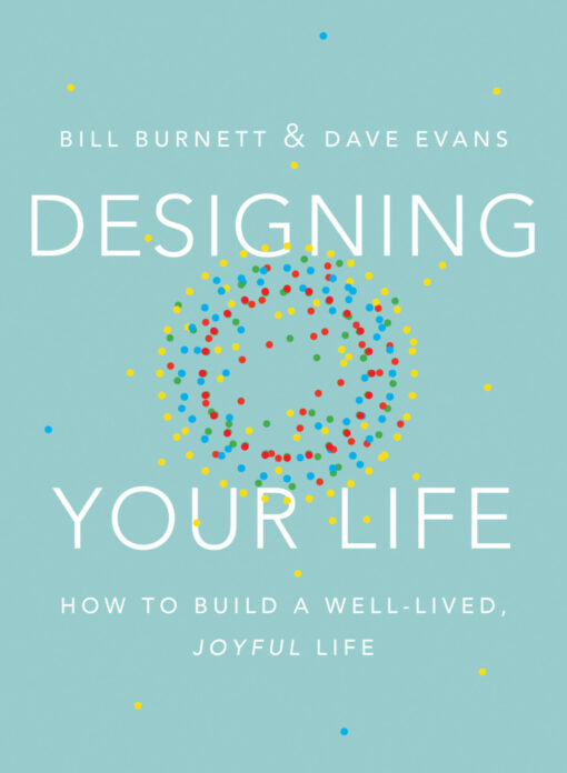 Designing Your Life – 1st Edition